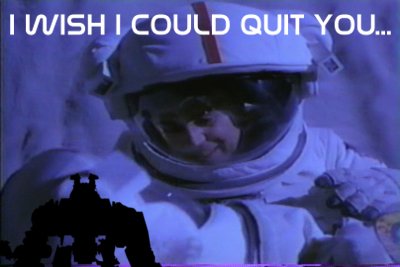 I wish I could quit you