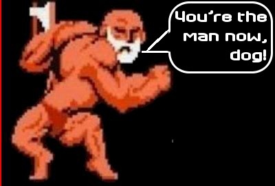 You didn't think I'd leave out this one, did you? You're the man now, dog!